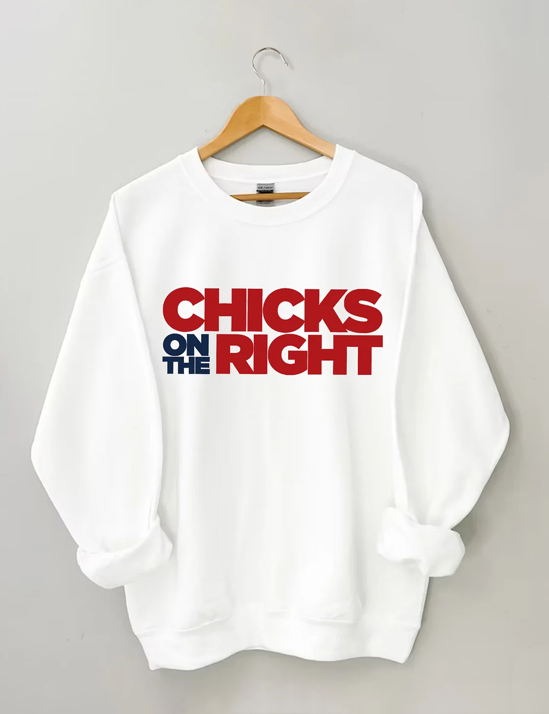 Chicks On The Right Sweatshirt