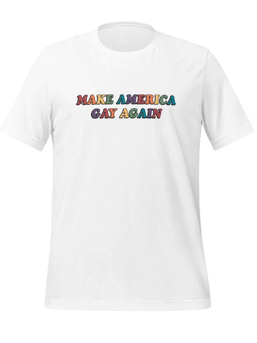 Make America Gay Again Unisex T-Shirt