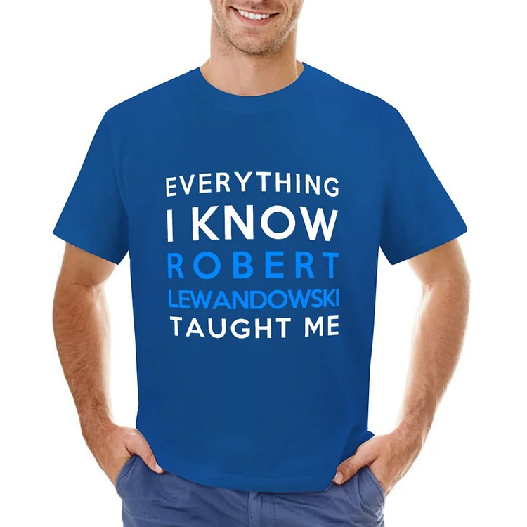 Robert Lewandowski Everything I Know Inspired T-shirt