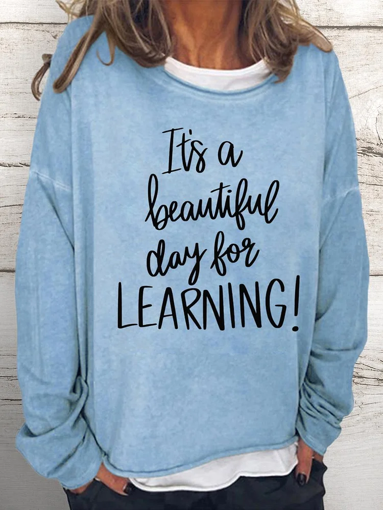 It's A Beautiful Day For Learning Women Loose Sweatshirt