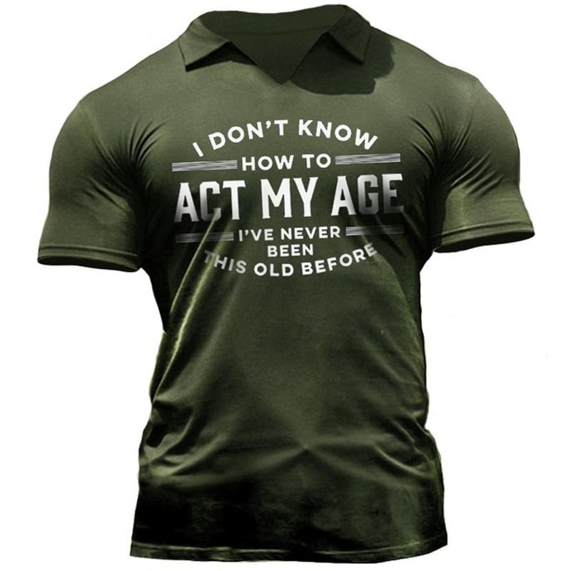 I Don't Know How To Act My Age Men's Outdoor Print T-Shirt
