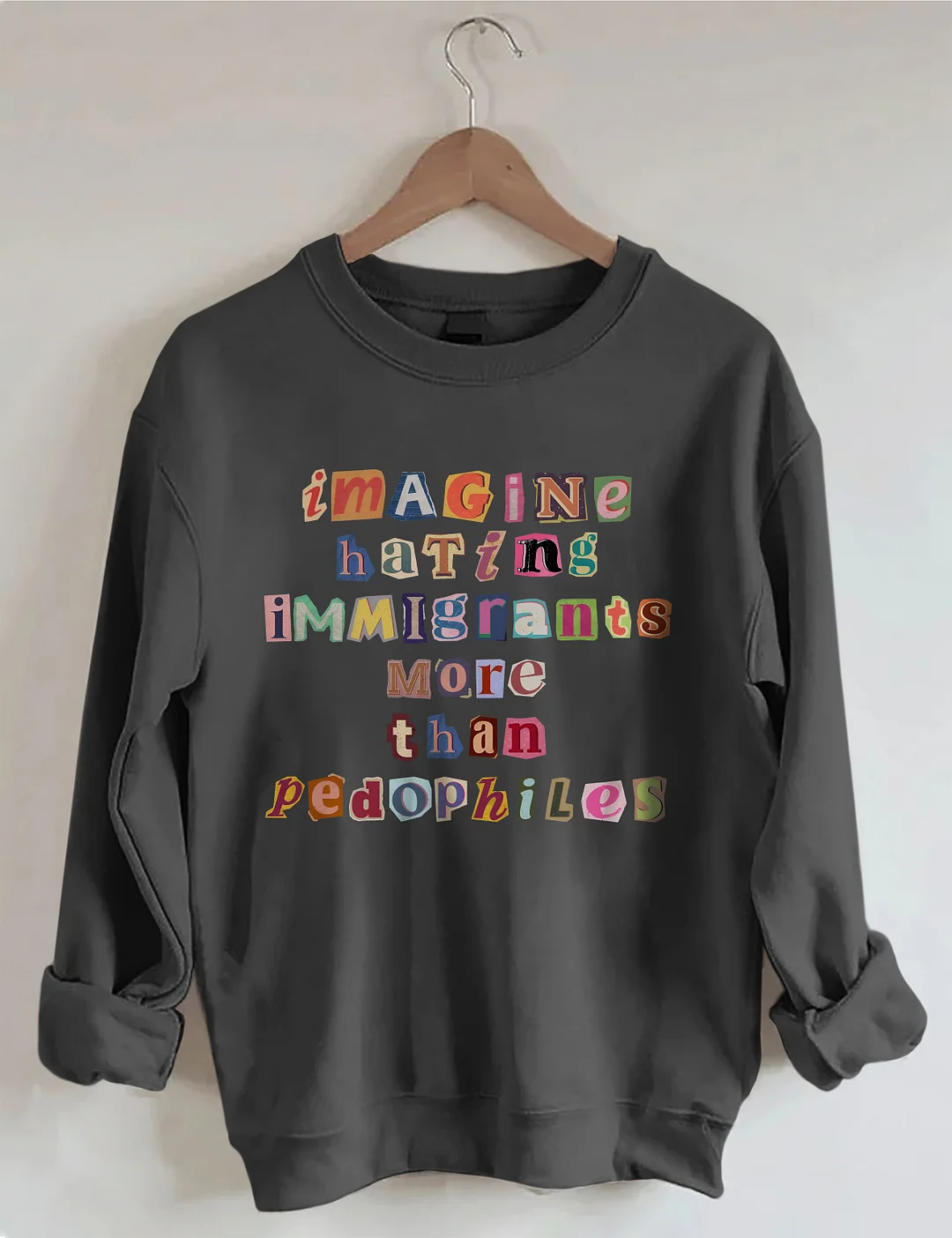 Imagine Hating Immigrants Sweatshirt