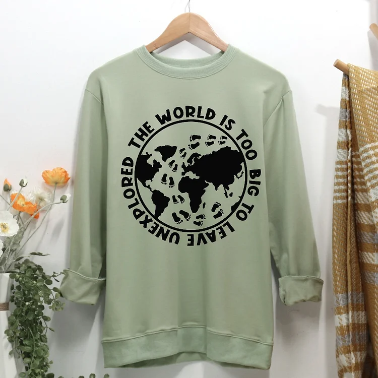 The world is too big to leave unexplored Women Casual Sweatshirt-Annaletters
