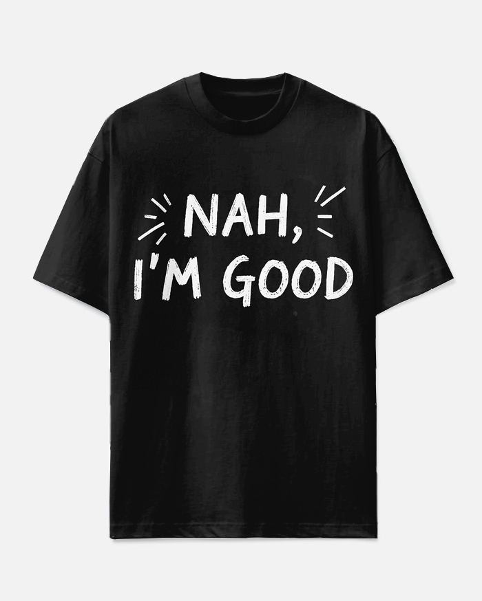 Men's Casual Fashion Funny Saying NAH I'M GOOD Printed Big & Tall Short Sleeve T-shirt