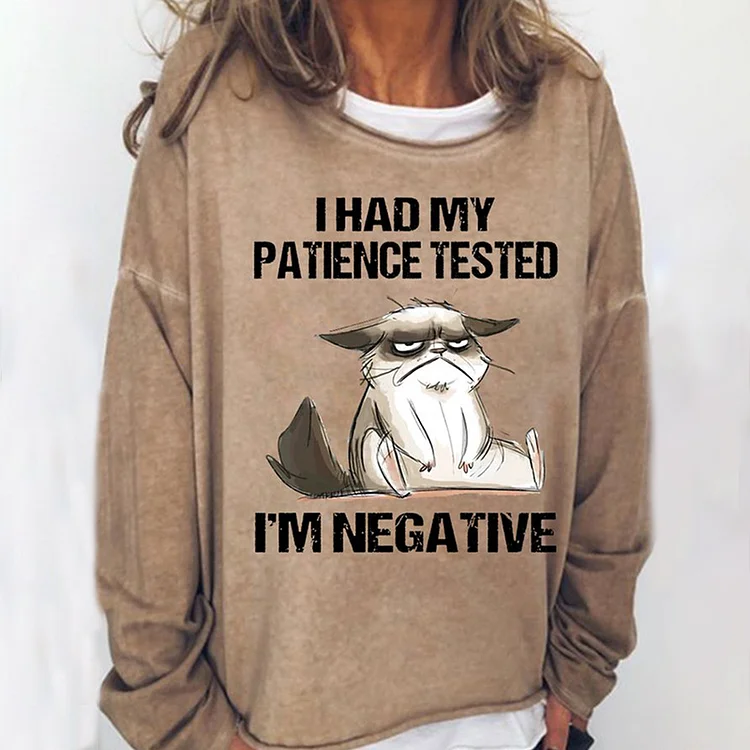 Wearshes I Had My Patience Tested I'M Negative Cat, Funny Sarcasm Casual Sweatshirt