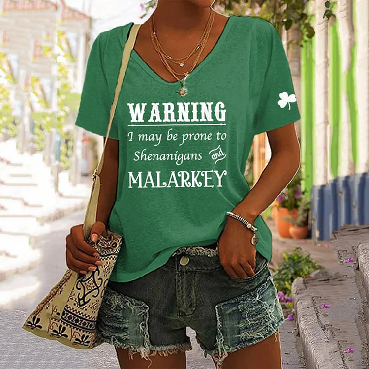 VChics St. Patrick's Day Warning I May Be Prone To Shenanigans And Malarkey Casual V-Neck T-Shirt