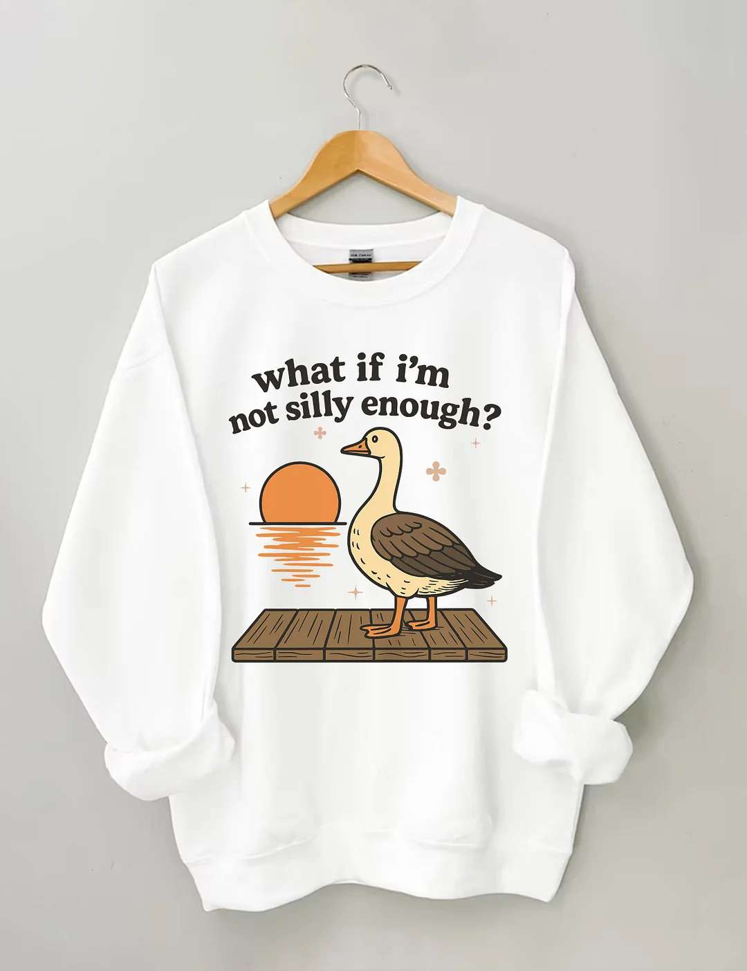 What If I'm Not Silly Enough Sweatshirt