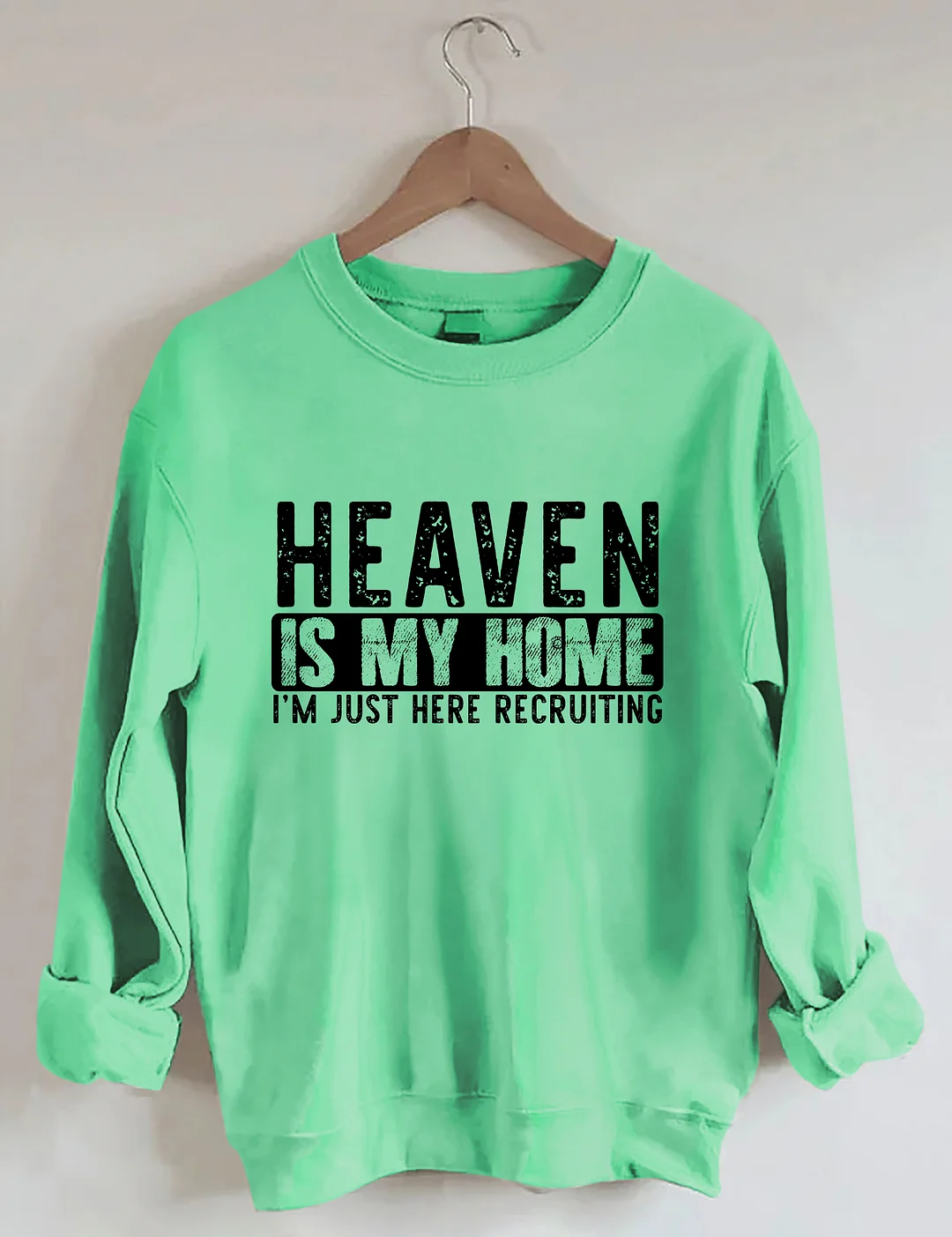 Heaven Is My Home I'm Just Here Recruiting Sweatshirt