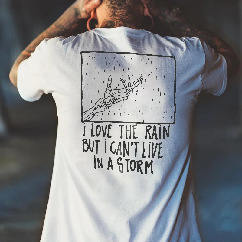 I Love The Rain But I Can't Live In A Storm Skeleton Hand Printed T-shirt -  