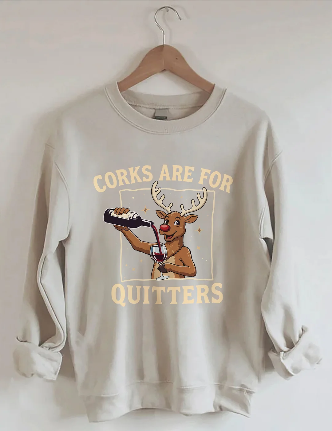 Corks Are For Quitters Sweatshirt