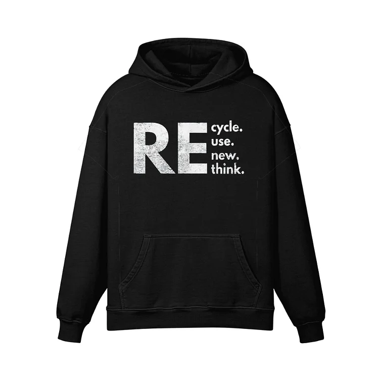Re Cycle Use New Think Hoodie