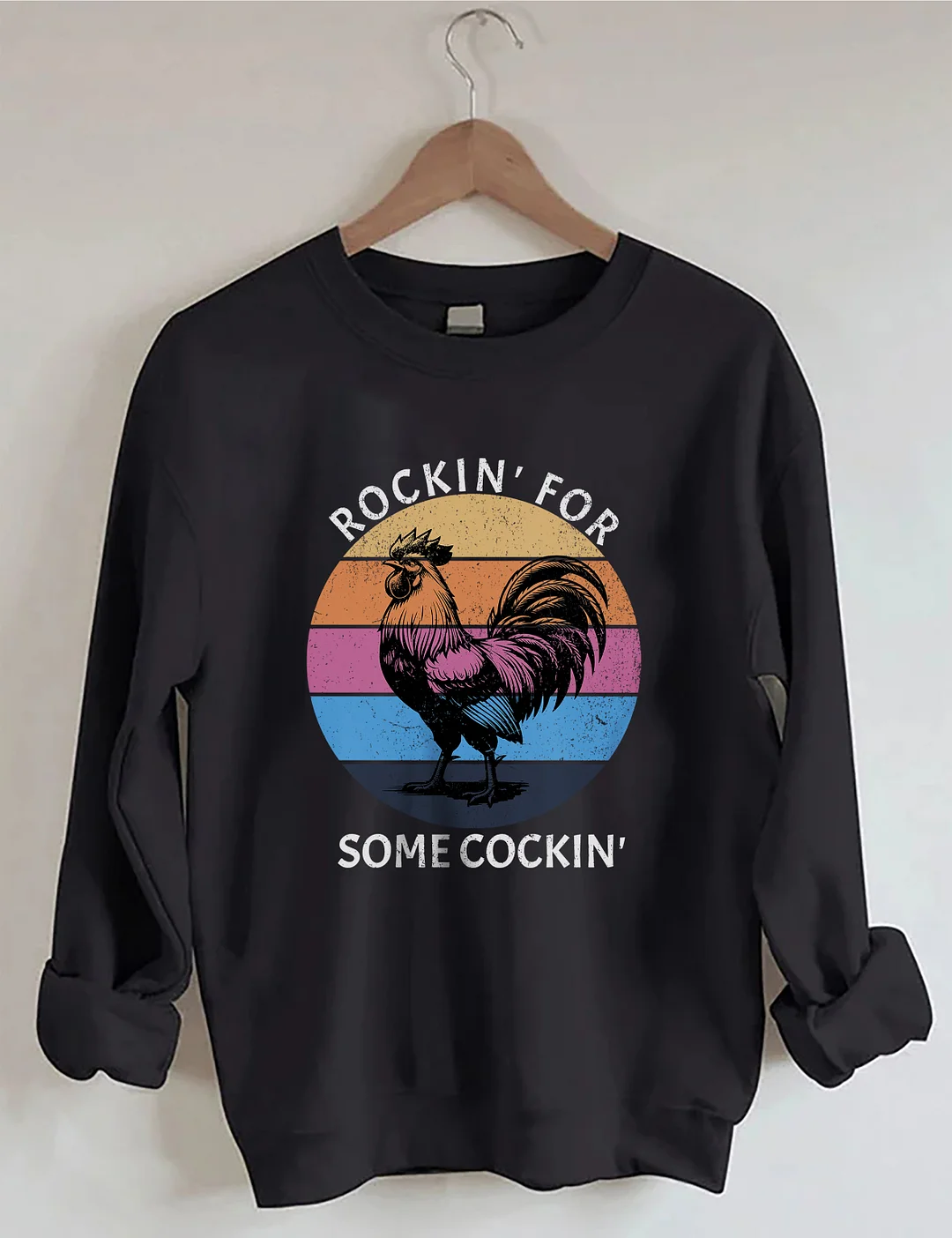 Rockin' For Somecockin Sweatshirt
