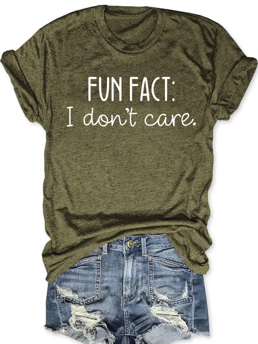 Fun Fact I Don't Care T-shirt