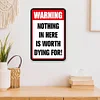 Warning Nothing In Here is Worth Dying for - Vintage Metal Signs(8*12Inch/12*16Inch) - Warning