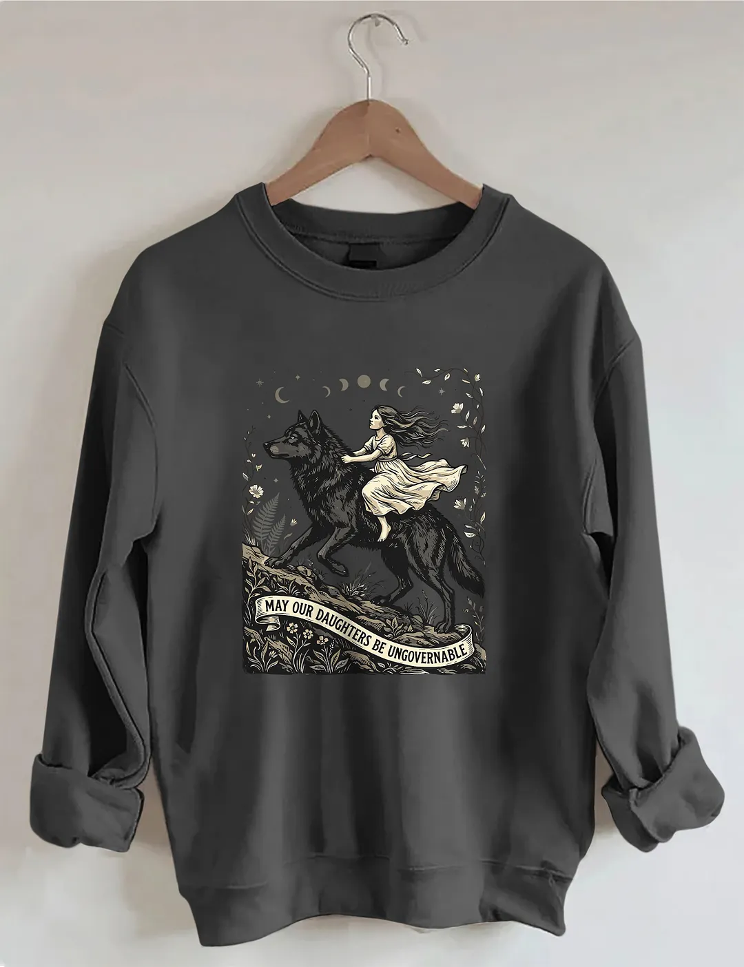 May Our Daughters Be Ungovernable&nbsp;Sweatshirt