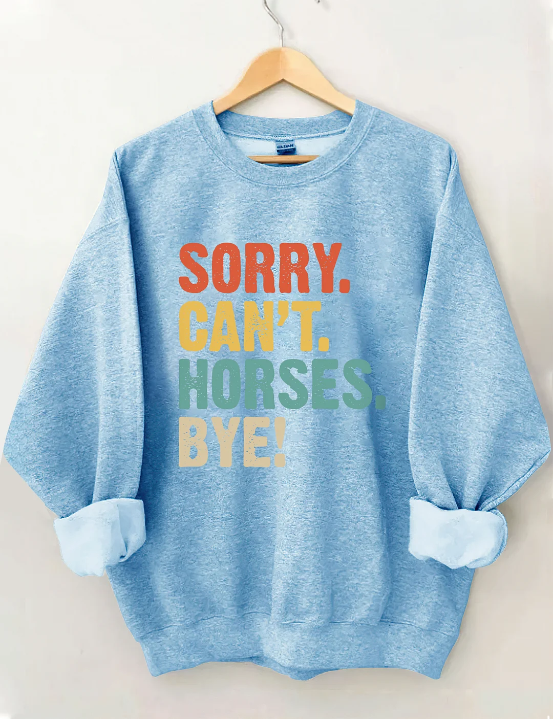 Sorry Can't Horses Bye Sweatshirt