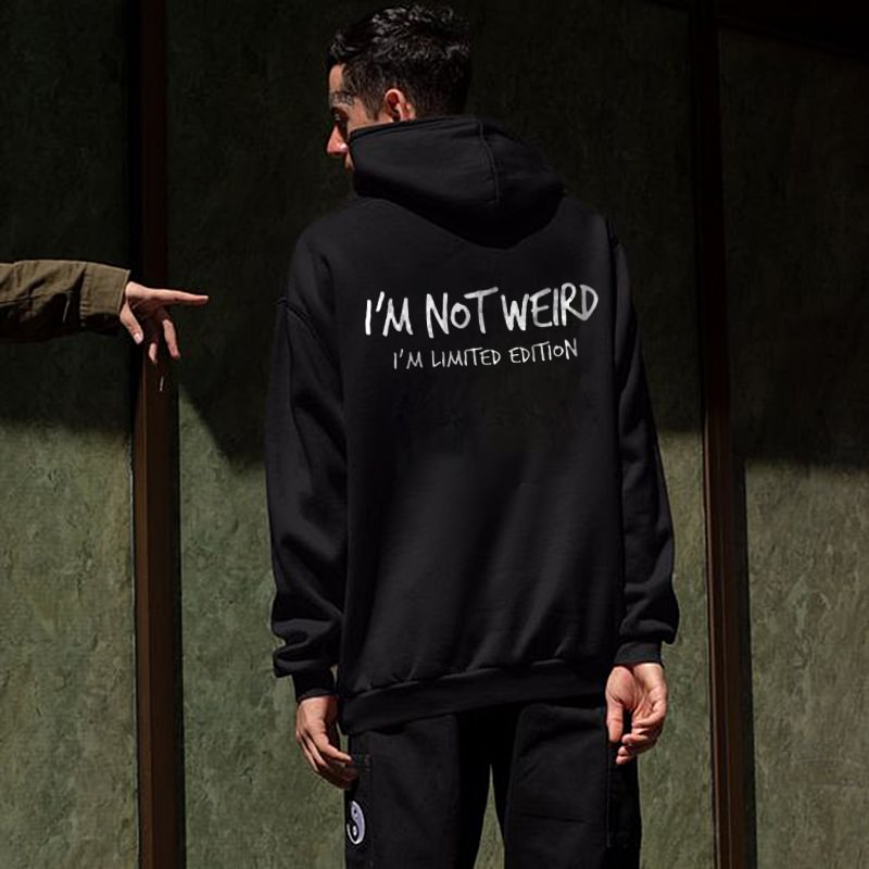 I'm Not Weird I'm Limited Edition Letter Print Casual Men's Hoodie - Krazyskull