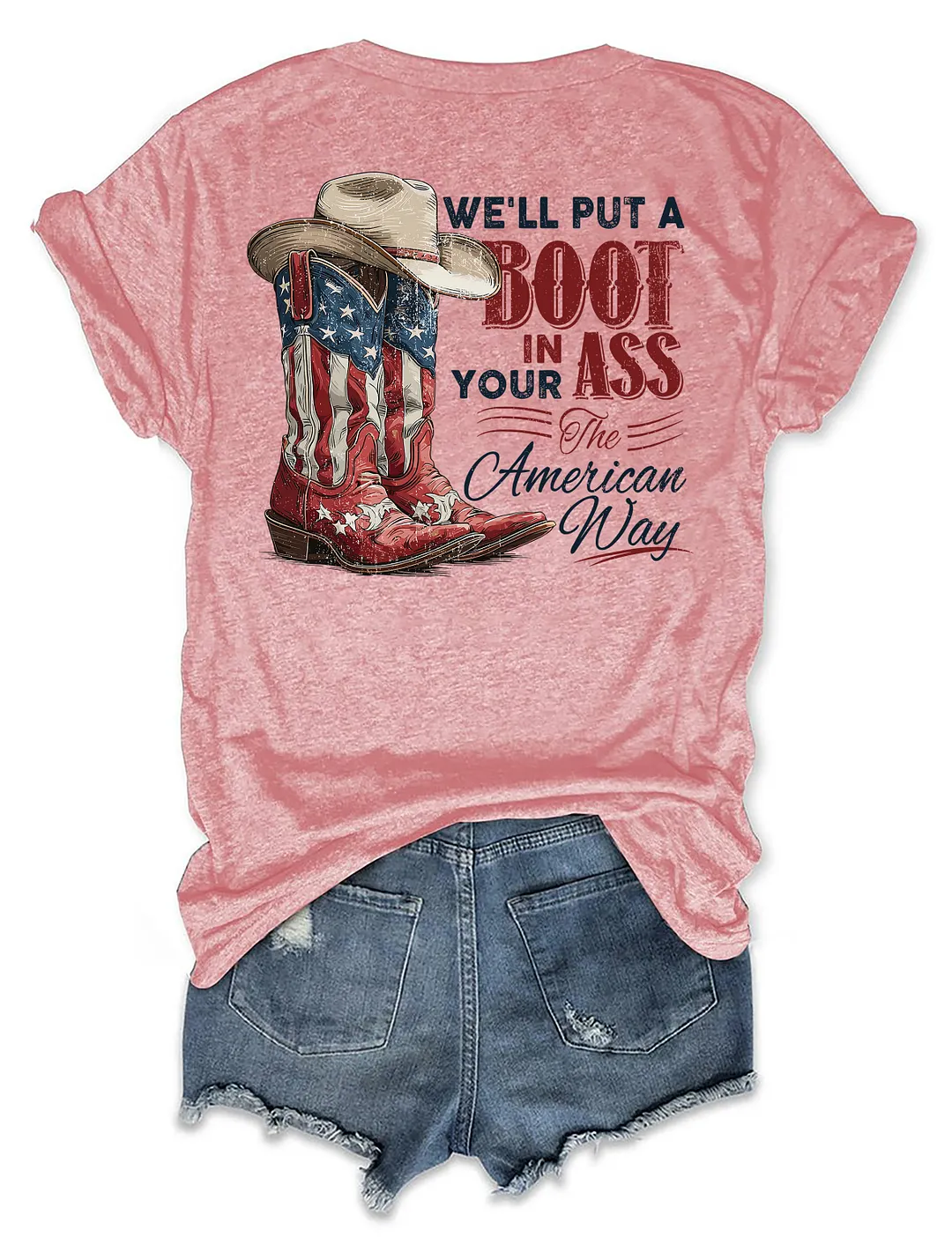 We'll Put A Boot In Your Ass The American Way T-shirt