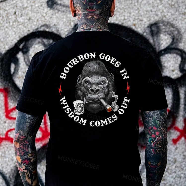 Bourbon Goes In Wisdom Comes Out Monkey T-shirt