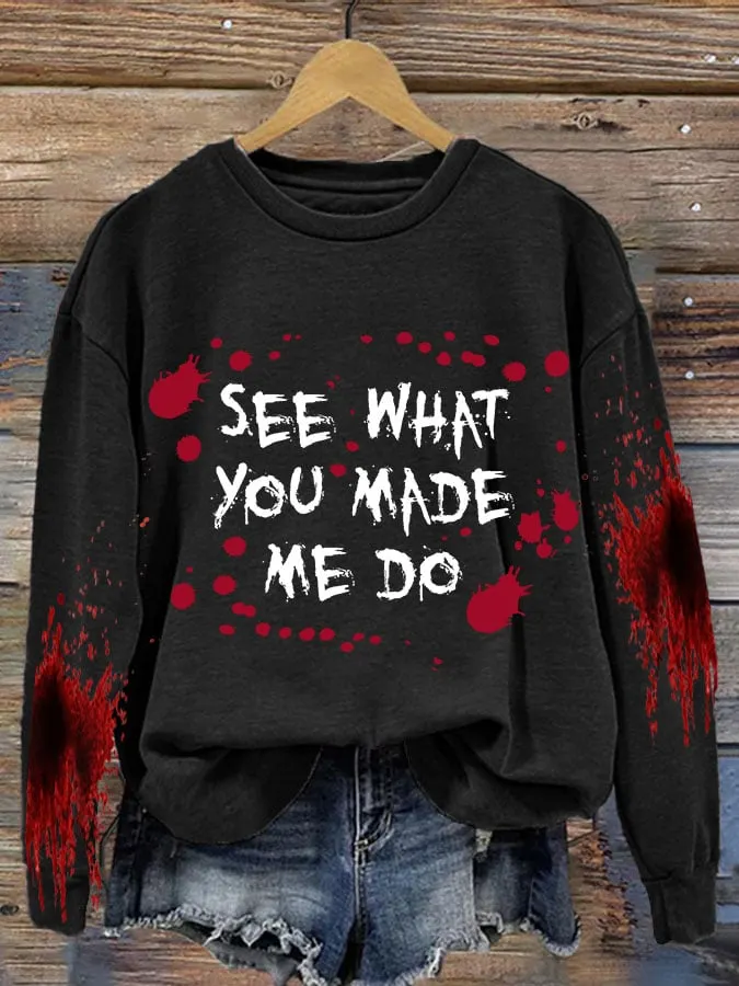 See What You Made Me Do Halloween Women's Printed Casual Long-Sleeved Sweatshirt