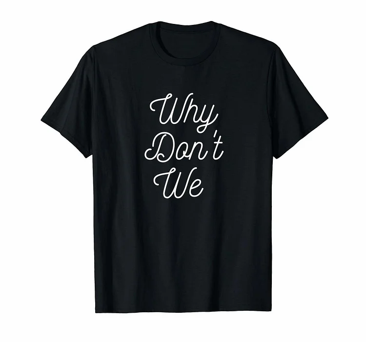 Why Dont We T Shirt For Men Women Gift Merch Gift - Heather Prints Shirts