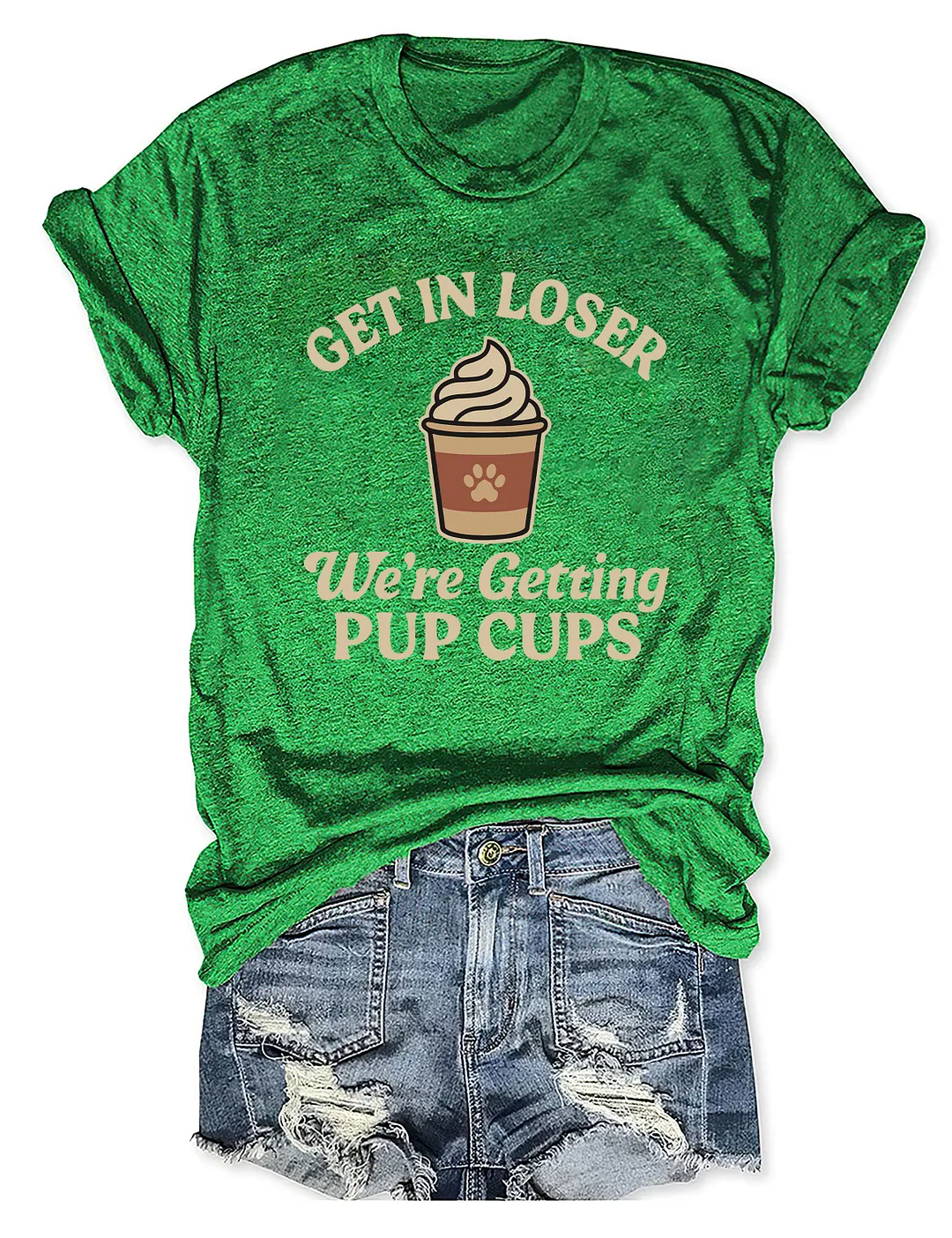 Get In Loser We're Getting Pup Cups T-shirt
