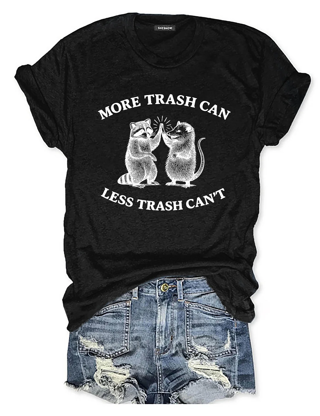 More Trash Can Less Trash Can't T-shirt