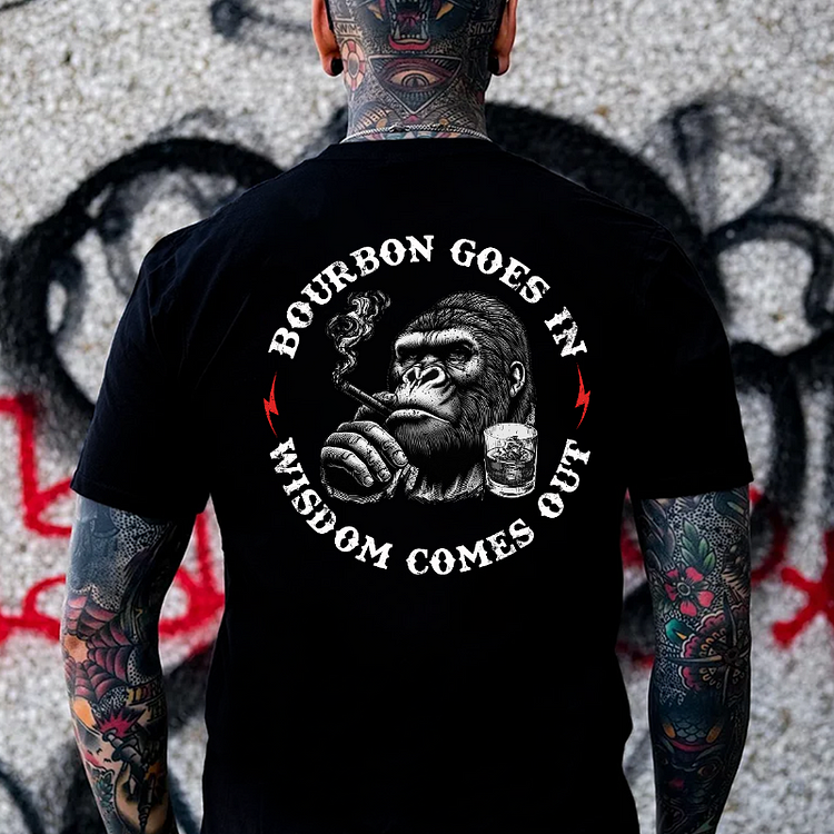 Bourbon Goes In Wisdom Comes Out T-shirt
