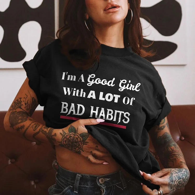 I'M A Good Girl With A Lot Of Bad Habits Print T-Shirt