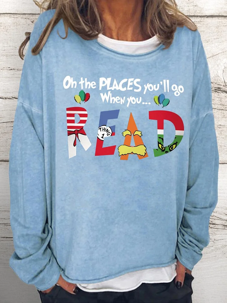 💯Crazy Sale - Long Sleeves - Oh the place you'll go when you read Women Loose Sweatshirt