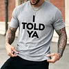 Men's "I Told Ya" Slogan Print T-shirts by Inlyline