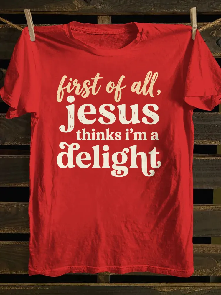 Jesus Thinks I'm A Delight T-shirt