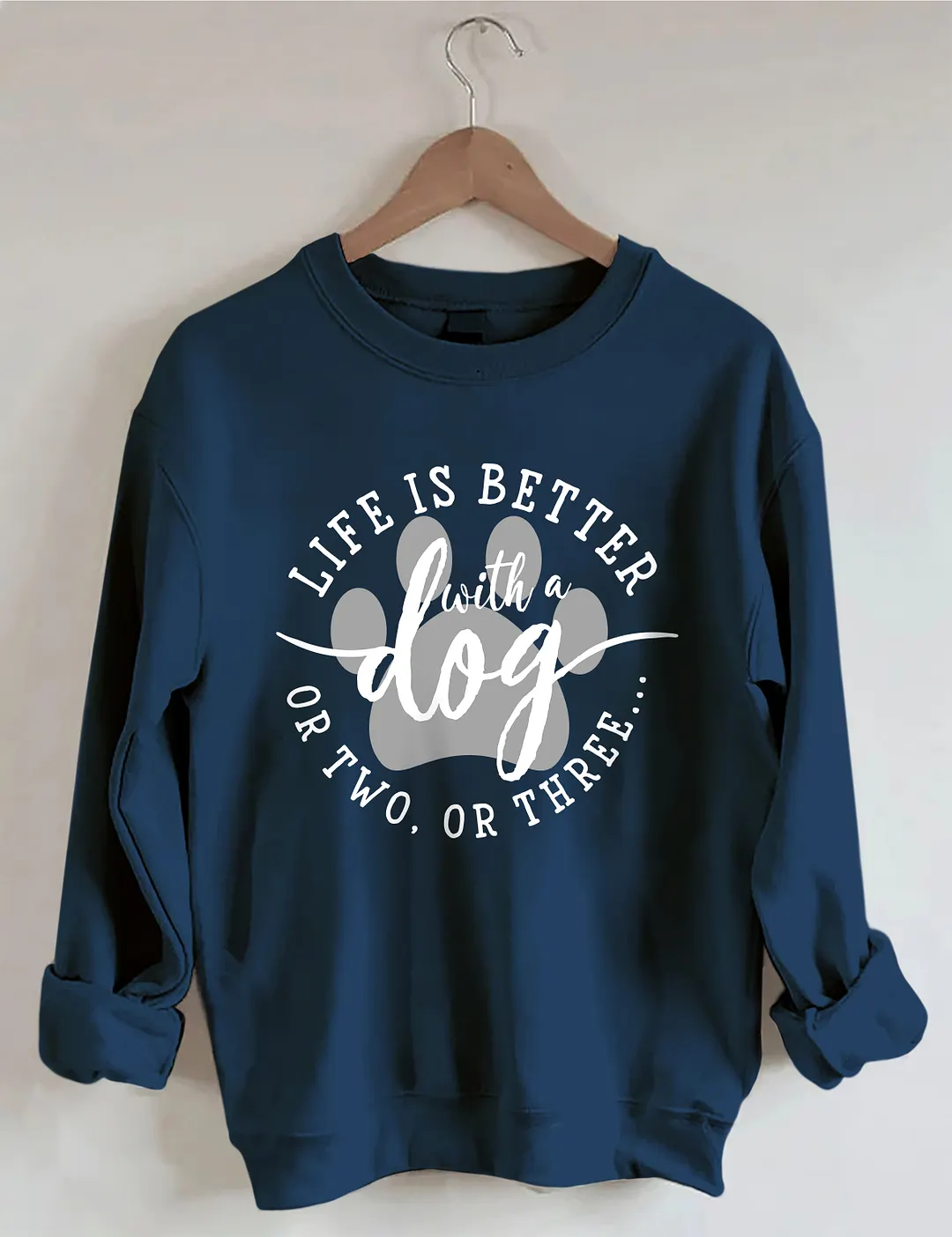 Life Is Better With A Dog Sweatshirt