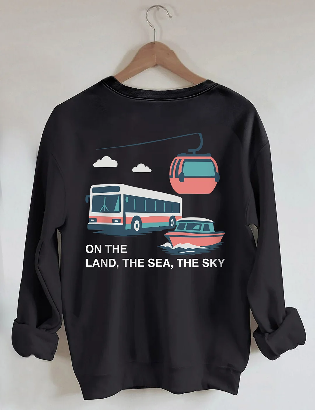 On The Land The Sea The Sky Sweatshirt