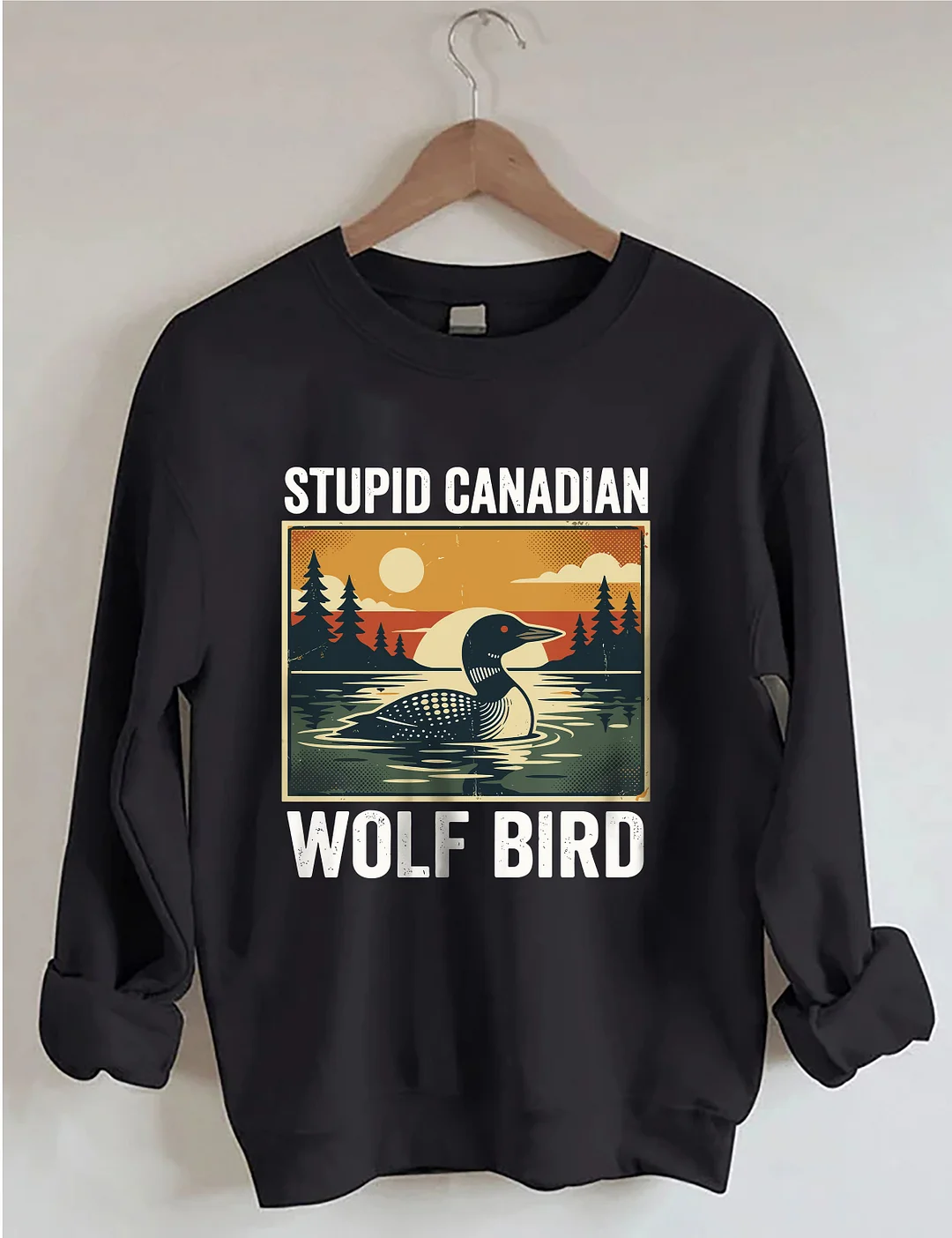 Stupid Canadian Wolf Bird Sweatshirt