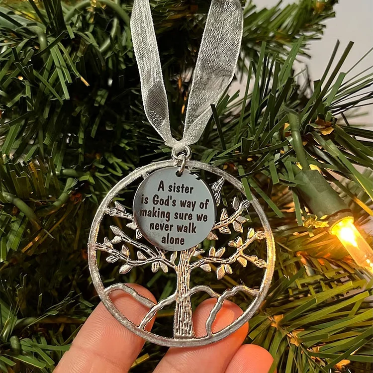 To My Sister Christmas Home Decor Tree Of Life Xmas Ornament - A Sister is God's Way of Making Sure We Never Walk Alone