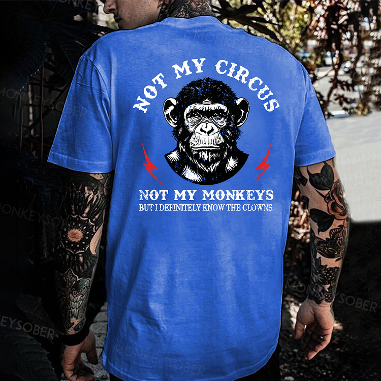 Not My Circus Not My Monkeys But I Know All The Clowns Sarcastic Monkey T-shirt