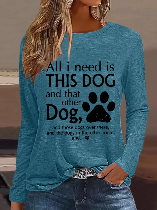 Women's All I Need Is This Dog And That Other Dog Simple Text Letters Cotton-Blend Shirt socialshop