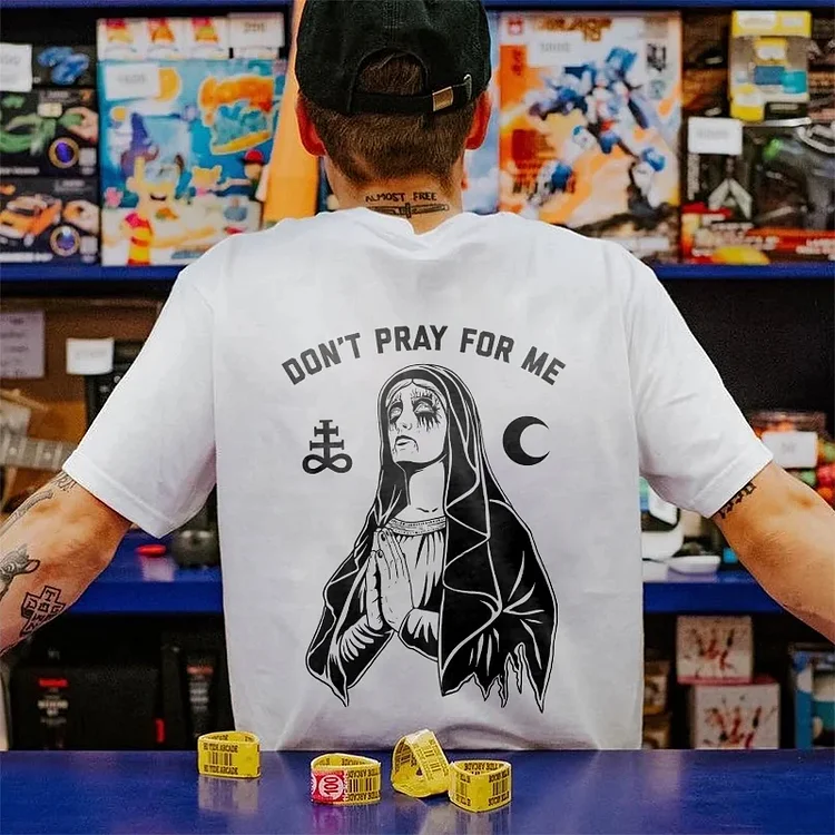 Don't Pray For Me Print Short Sleeve T-Shirt