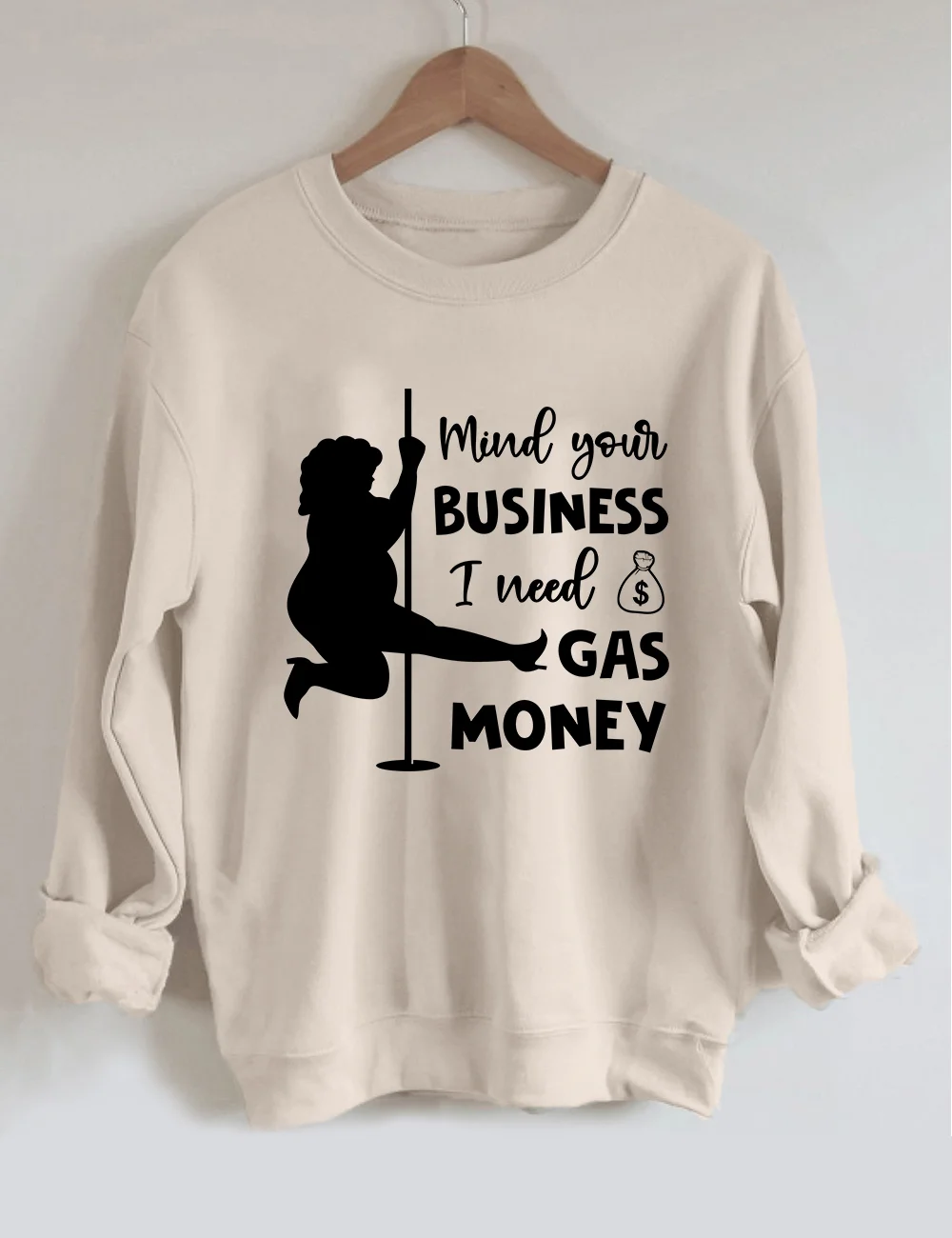 Mind Your Business I Need Gas Money Sweatshirt
