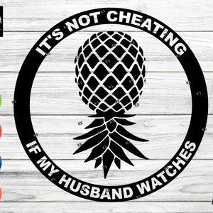 pornhint Pornhint Upside Down Swinger Pineapple It's Not Cheating Husband Watches digital file CNC, Cricut, Silhouette, Laser machine (.dxf  .pdf .png  .svg)