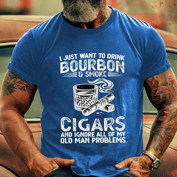 I Just Want To Drink Bourbon Smoke Cigars Men's Fashion T-shirt