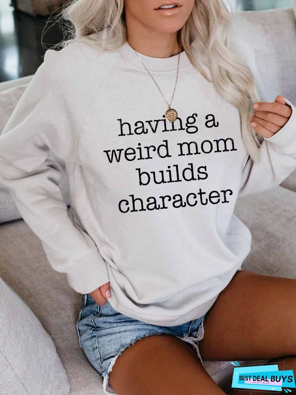 Having a Weird Mom Builds Character Sweatshirt