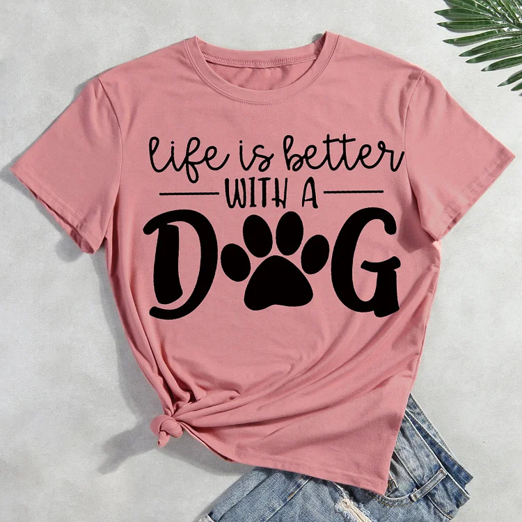 LIFE IS BETTER WITH MY DOG  T-shirt Tee -01695