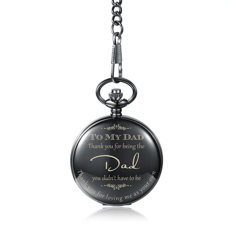 “Thank you for being the Dad you didn't have to be” Personalized Pocket Watch Gifts for Father
