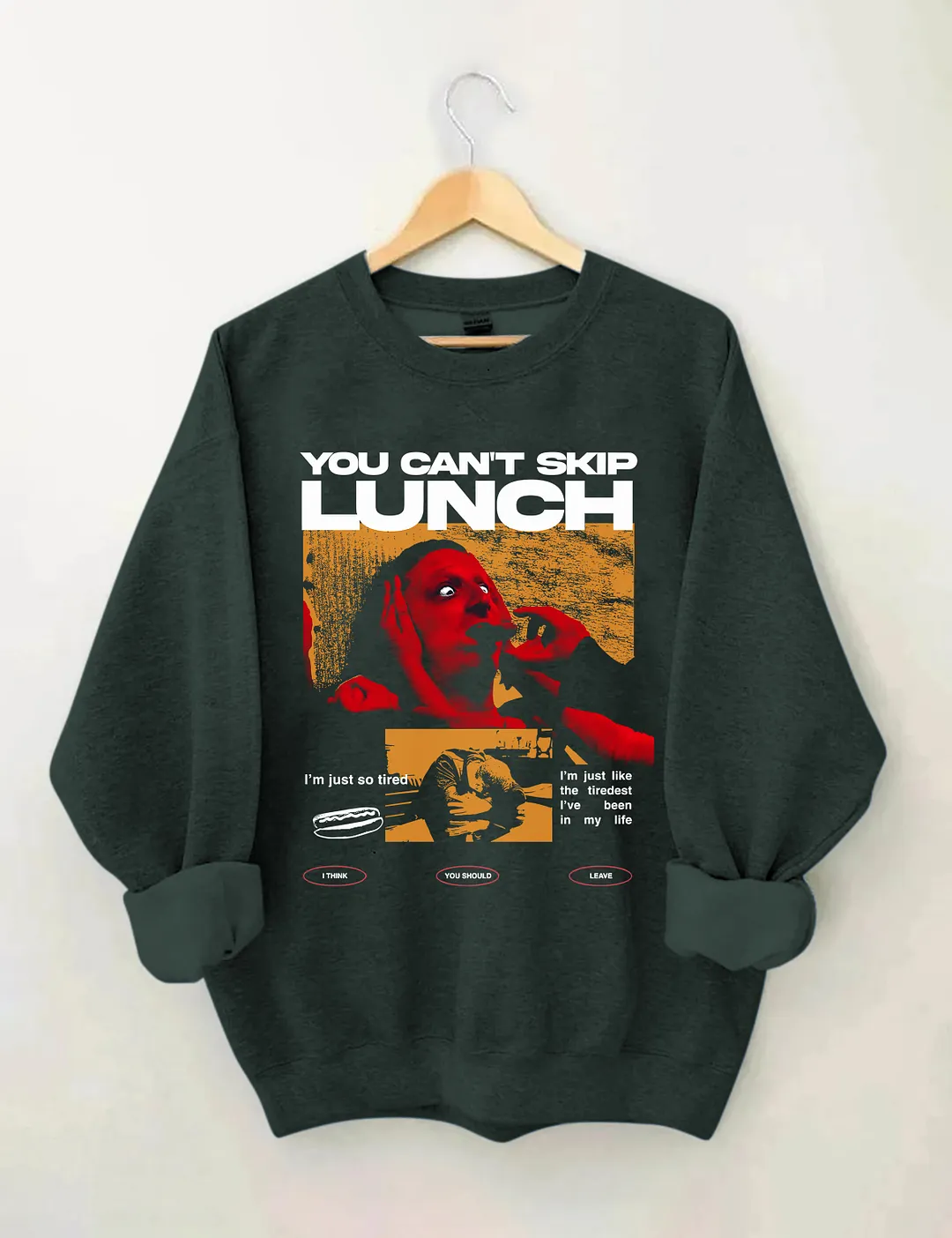 You Can't Skip Lunch Sweatshirt