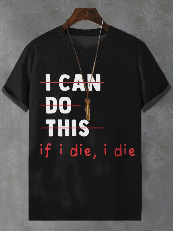 Men's I Can Do This If I Die Art Print T-Shirt