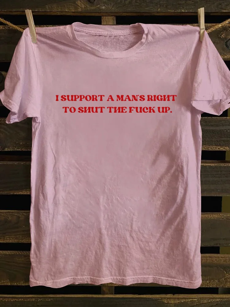  I Support A Man's Right To STFU T-shirt