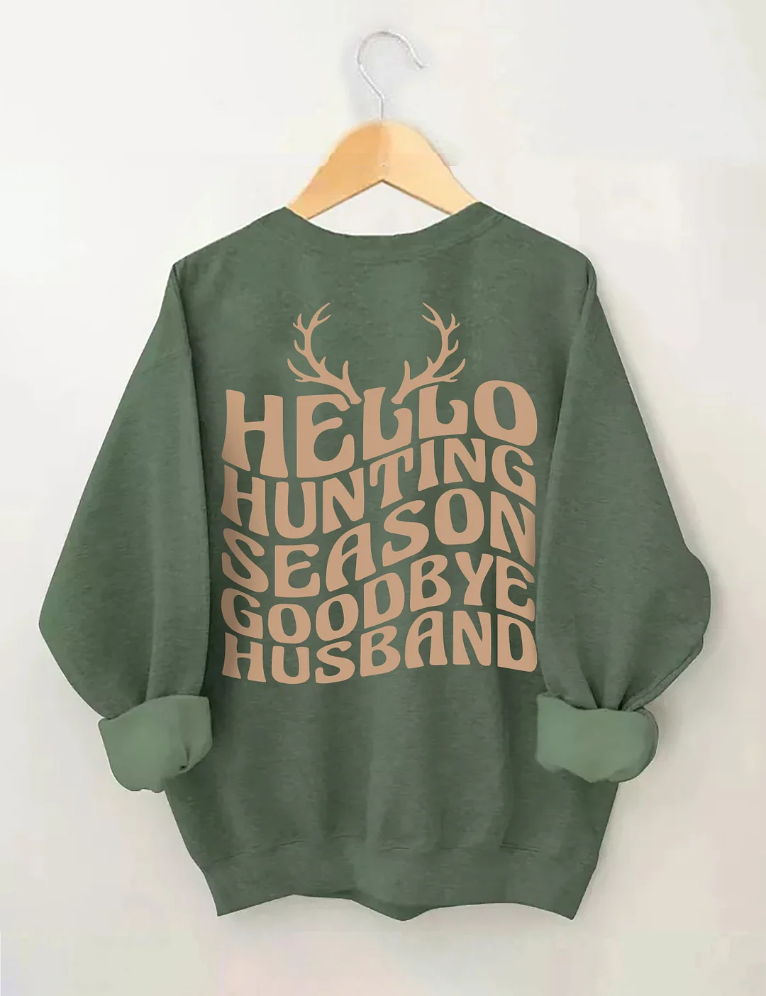 Hello Hunting Season Goodbye Husband Sweatshirt