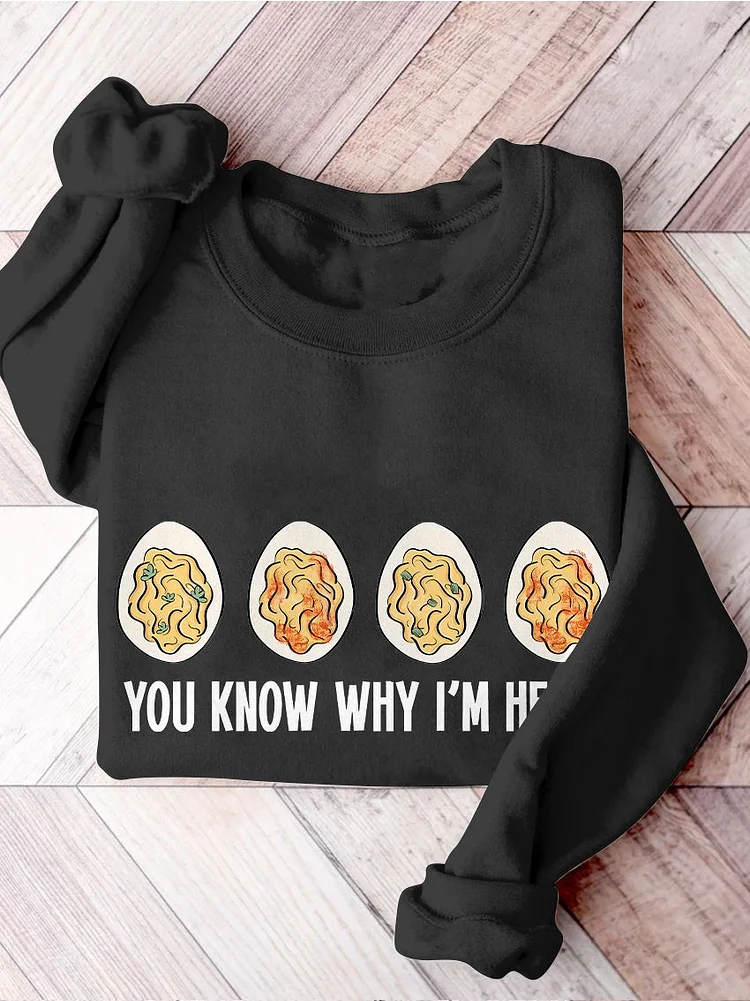 You Know Why I'm Here Thanksgiving Deviled Eggs Print Casual Sweatshirt socialshop
